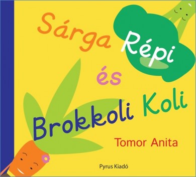 Könyv Sárga Répi és Brokkoli Koli (Tomor Anita)