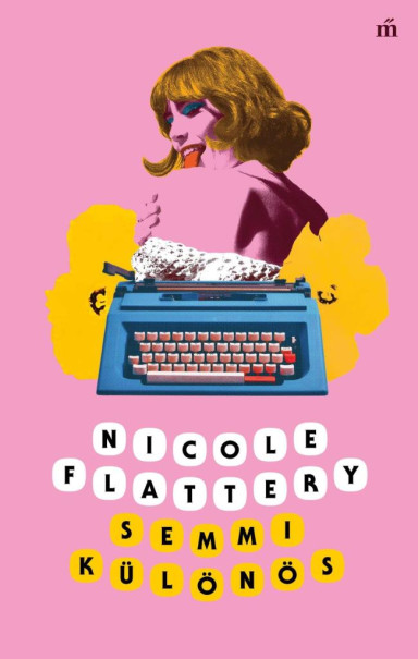 Könyv Semmi különös (Nicole Flattery)
