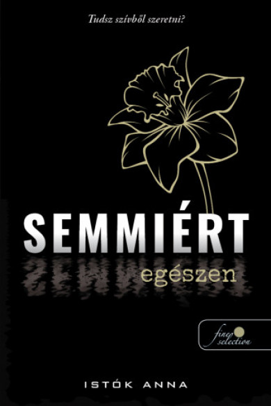 Könyv Semmiért egészen (Istók Anna)