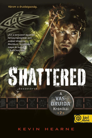 Könyv Shattered - Összetörve (A Vasdruida Krónikái 7.) (Kevin Hearne)