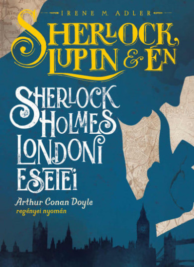 Könyv Sherlock, Lupin és én - Sherlock Holmes londoni esetei (Irene M. Adler