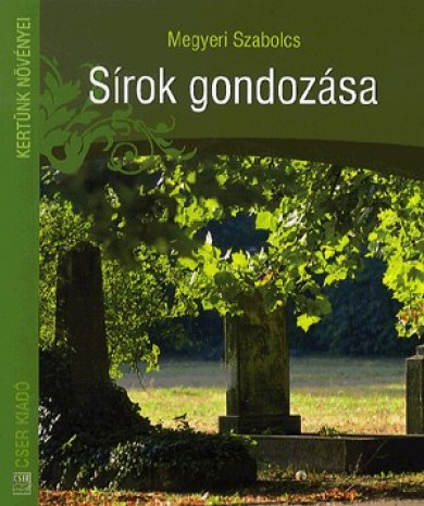 Könyv Sírok gondozása (Megyeri Szabolcs)