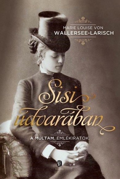 Könyv Sisi udvarában (Marie Louise von Wallersee-Larisch)