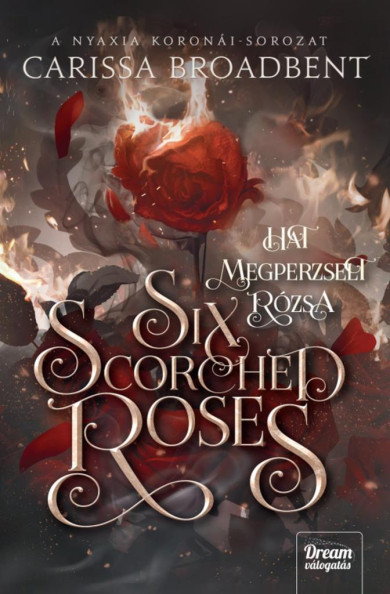 Könyv Six Scorched Roses - Hat megperzselt rózsa (Carissa Broadbent)