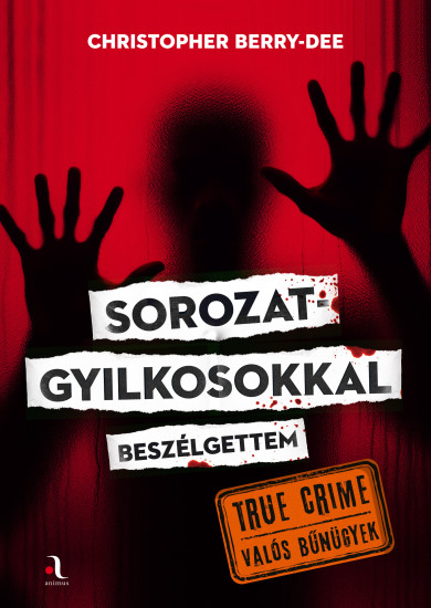 Könyv Sorozatgyilkosokkal beszélgettem (Christopher Berry-Dee)