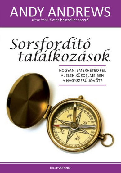 Könyv Sorsfordító találkozások (Andy Andrews)