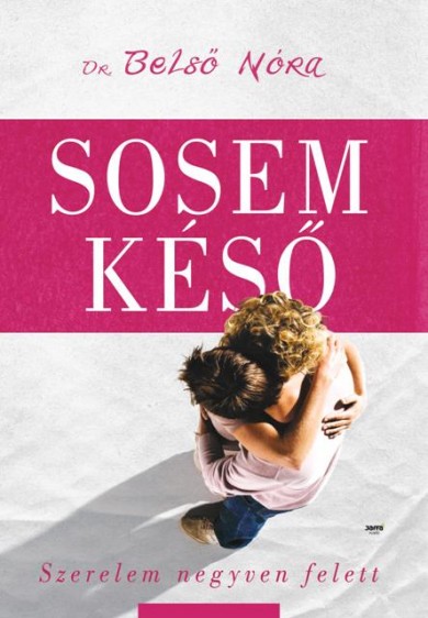 Könyv Sosem késő (Dr. Belső Nóra)