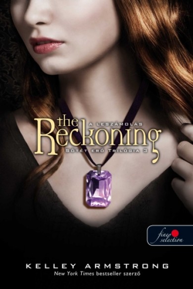 Könyv Sötét erő trilógia 3. - The Reckoning - Leszámolás (Kelley Armstrong)
