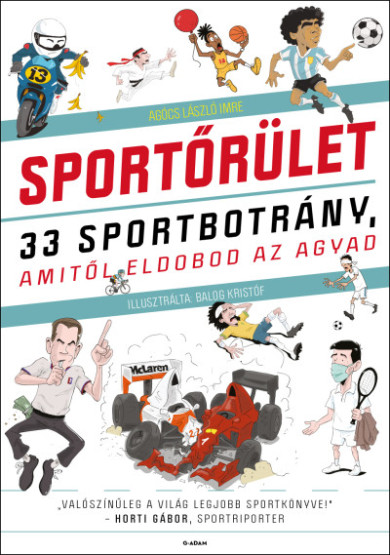Könyv Sportőrület - 33 sportbotrány, amitől eldobod az agyad (Agócs László I