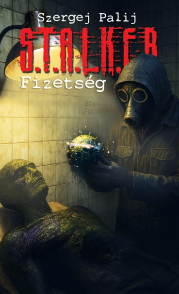 Könyv S.T.A.L.K.E.R. - Fizetség (Szergej Palij)