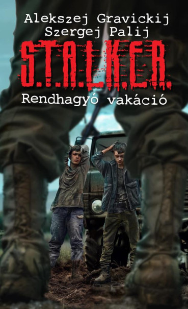 Könyv S.T.A.L.K.E.R. - Rendhagyó vakáció (Alekszej Gravickij)