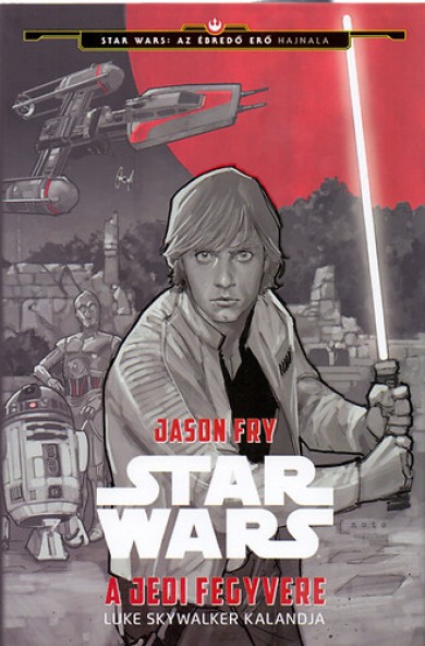Könyv Star Wars - A jedi fegyvere (Jason Fry)