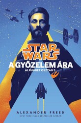 Könyv Star Wars: Alphabet osztag - A győzelem ára (Alexander Freed)