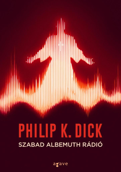 Könyv Szabad Albemuth Rádió (Philip K. Dick)