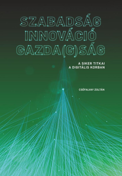 Könyv Szabadság - Innováció - Gazda(g)ság (Cséfalvay Zoltán)