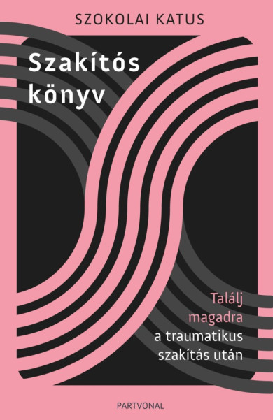 Könyv Szakítós könyv - Találj magadra a traumatikus szakítás után (Szokolai 