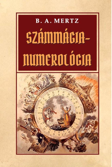 Könyv Számmágia - Numerológia (B. A. Mertz)