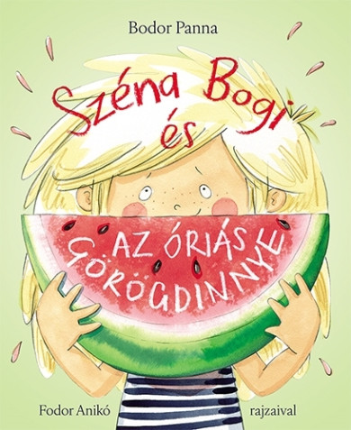 Könyv Széna Bogi és az óriás görögdinnye (Bodor Panna)
