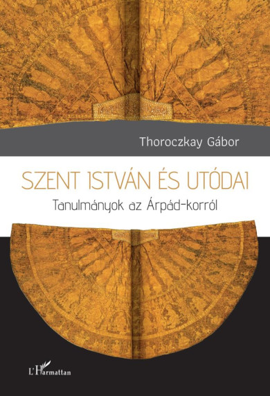 Könyv Szent István és utódai (Thoroczkay Gábor)