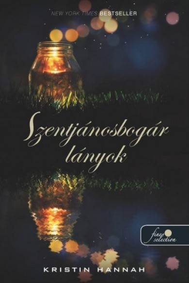 Könyv Szentjánosbogár lányok (Kristin Hannah)