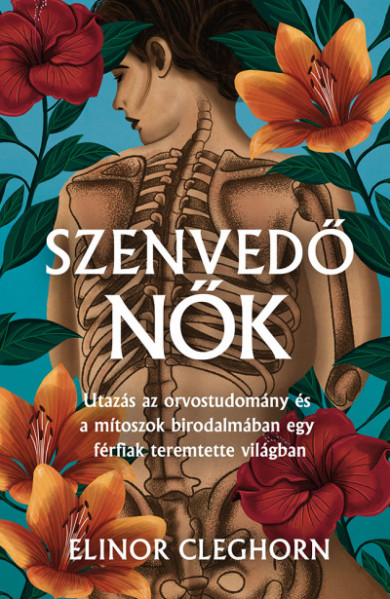 Könyv Szenvedő nők - Mítosz és gyógyítás egy férfiközpontú világban (Elinor 