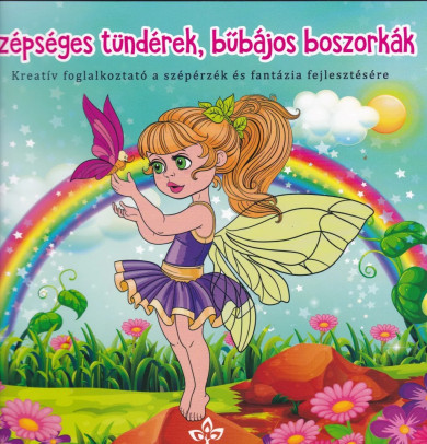 Könyv Szépséges tündérek, bűbájos boszorkák - Kreatív kifestő a szépérzék és