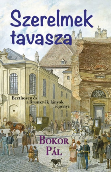 Könyv Szerelmek tavasza - Beethoven és a Brunszvik lányok (Bokor Pál)