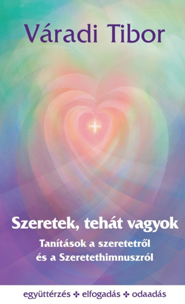 Könyv Szeretek, tehát vagyok (Váradi Tibor)