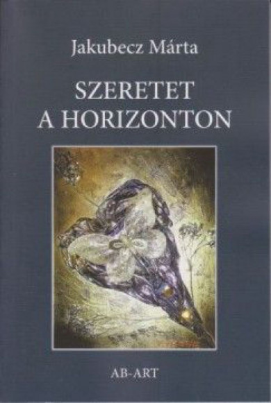 Könyv Szeretet a horizonton (Jakubecz Márta)