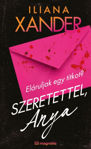 Könyv Szeretettel, Anya (Iliana Xander)
