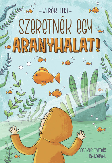Könyv Szeretnék egy aranyhalat! (Vibók Ildi)