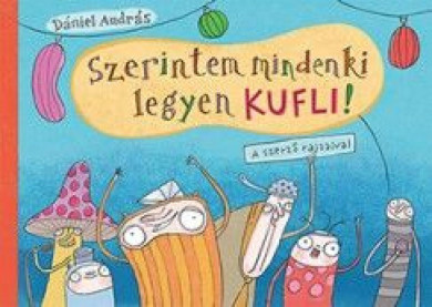 Könyv Szerintem mindenki legyen kufli (Dániel András)
