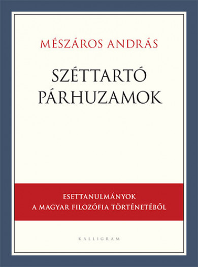 Könyv Széttartó párhuzamok (MÉSZÁROS ANDRÁS)