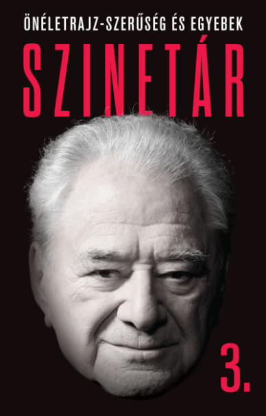 Könyv Szinetár 3. - Önéletrajz-szerűség és egyebek (Szinetár Miklós)