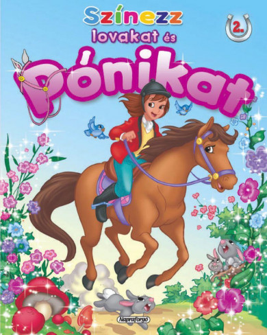 Könyv Színezz lovakat és pónikat 2. (Vágta) (Napraforgó)