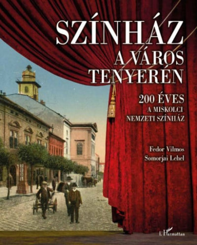 Könyv Színház a város tenyerén - 200 éves a Miskolci Nemzeti Színház (Fedor 
