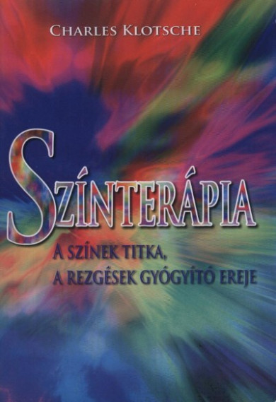Könyv Színterápia - A színek titka, a rezgések gyógyító ereje (Charles Klots
