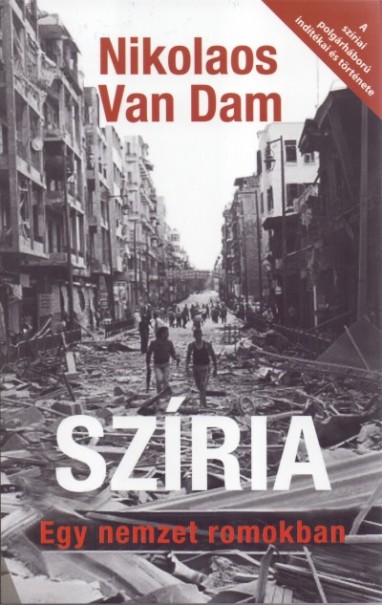 Könyv Szíria - Egy nemzet romokban - A szíriai polgárháború indítékai és tör
