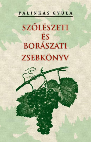 Könyv Szőlészeti és borászati zsebkönyv (Pálinkás Gyula)