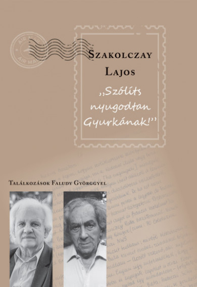 Könyv Szólíts nyugodtan Gyurkának - Találkozások Faludy Györggyel (Szakolcza