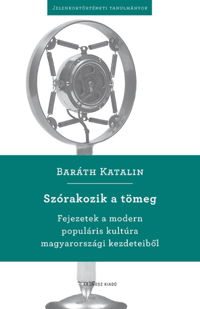 Könyv Szórakozik a tömeg (Baráth Katalin)