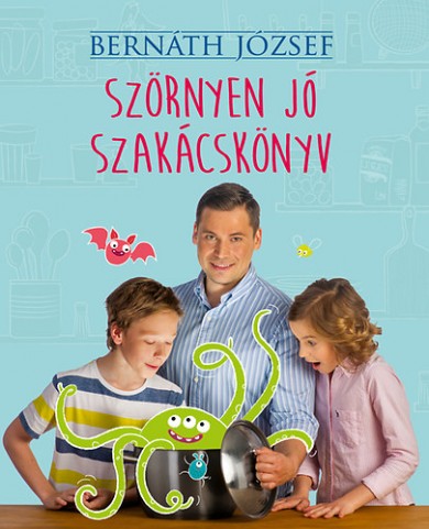 Könyv Szörnyen jó szakácskönyv (Bernáth József)