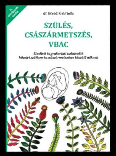 Könyv Szülés császármetszés VBAC (dr. Ecsedi Gabriella)