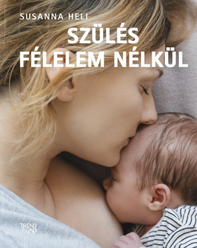 Könyv Szülés félelem nélkül (Susanna Heli)