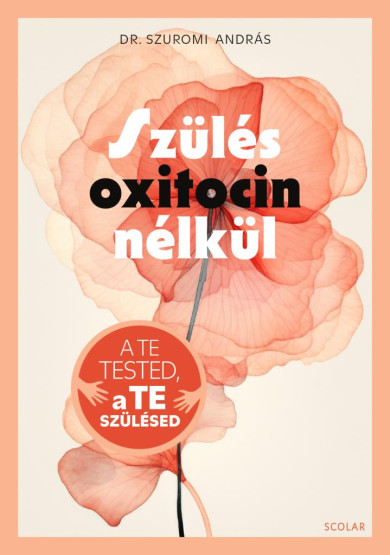 Könyv Szülés oxitocin nélkül (Dr. Szuromi András)