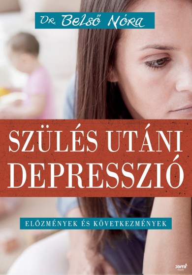 Könyv Szülés utáni depresszió (Dr. Belső Nóra)