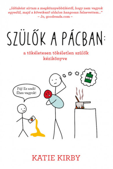 Könyv Szülők a pácban: a tökéletesen tökéletlen szülők kézikönyve (Katie Kir