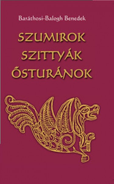 Könyv Szumirok, szittyák, ősturánok (Baráthosi-Balogh Benedek)