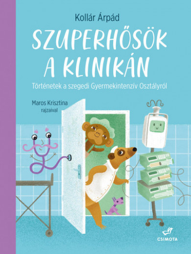 Könyv Szuperhősök a klinikán (Kollár Árpád)