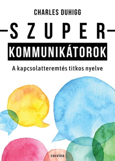 Könyv Szuperkommunikátorok - A kapcsolatteremtés titkos nyelve (Charles Duhi